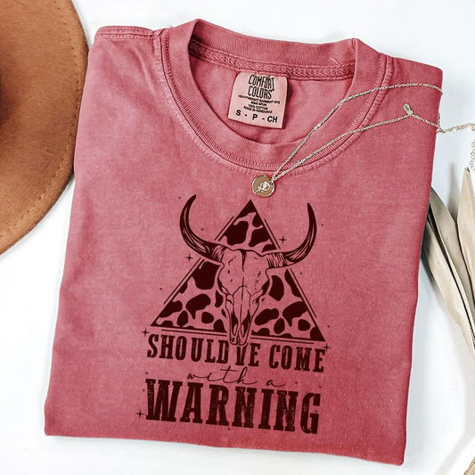 Comfort Colors Should've Come With A Warning Shirt, Country Life, Western Cow Shirt, Howdy, Unisex T-Shirt
