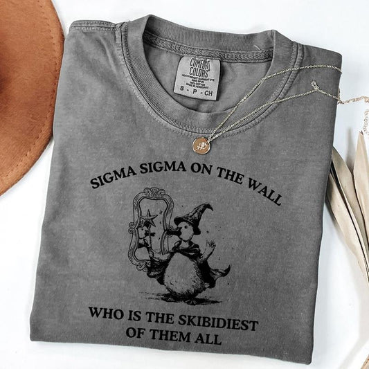 Comfort Colors Sigma Sigma On The Wall Shirt, Funny Brainrot Shirt, Graphic Tee, Silly Goose Unisex T-Shirt, Meme Shirt, Funny Goose Shirt