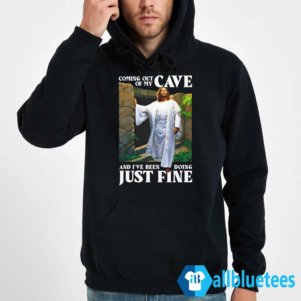 Coming Out Of My Cave And I’ve Been Doing Just Fine Shirt