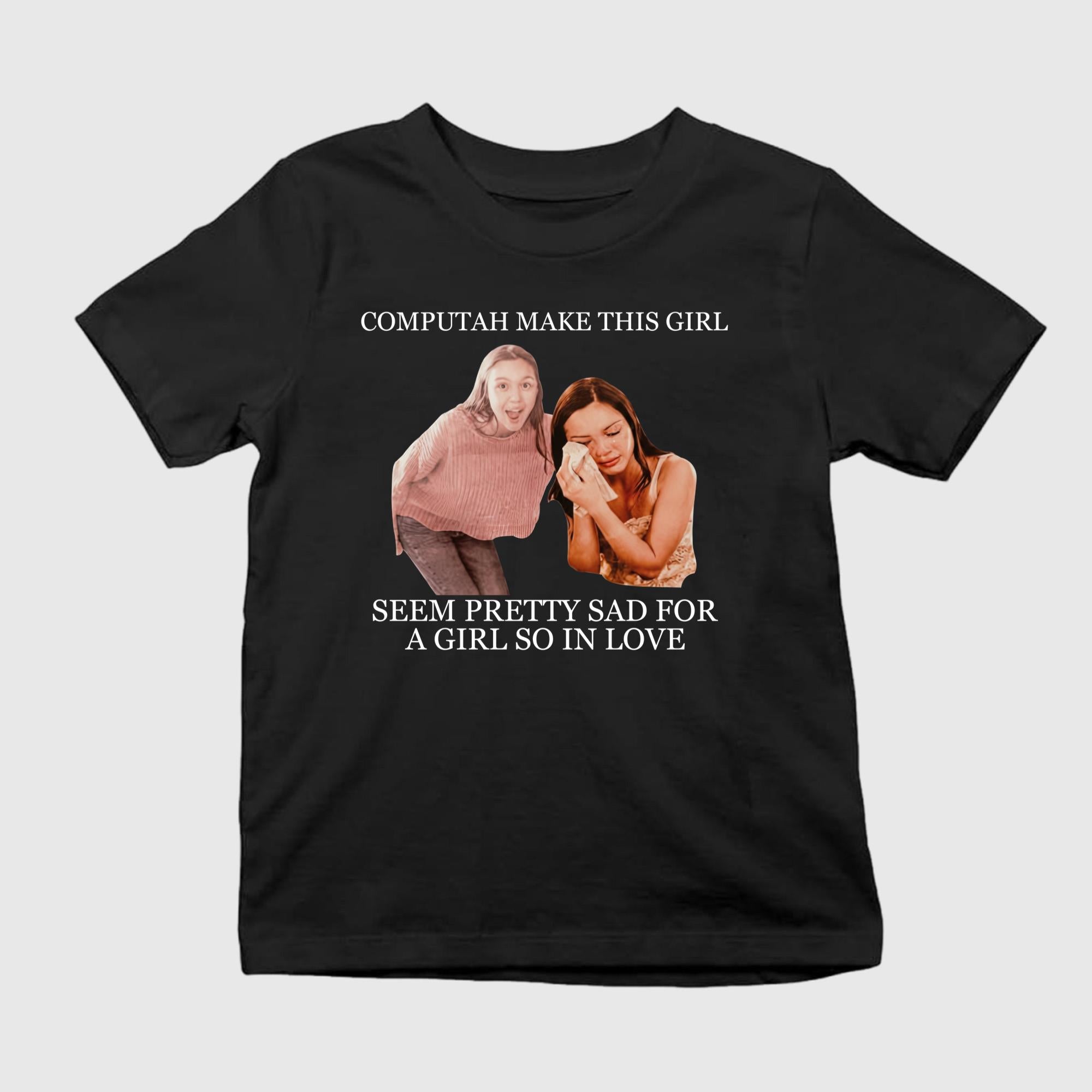 Computah Make This Girl Seem Pretty Sad For A Girl So In Love Shirt
