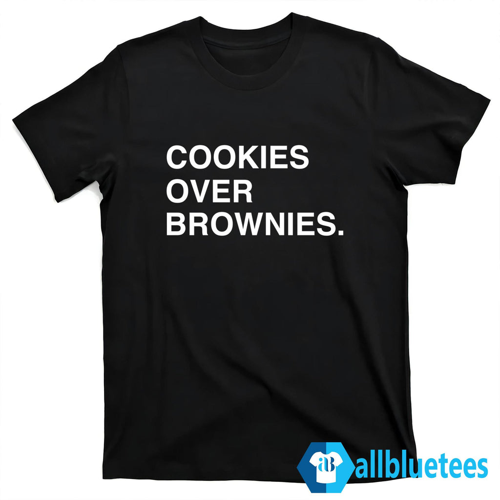 Cookies Over Brownies Shirt