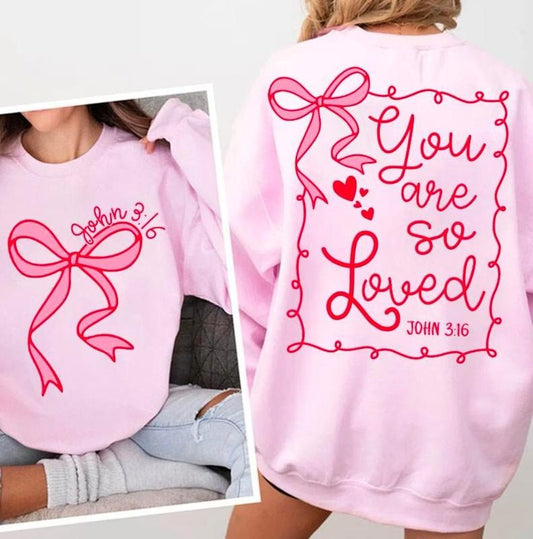 Coquette Bow You Are So Loved Sweatshirt, Jesus Valentine Shirt, Christian Valentine Sweatshirt, Bible Verse Shirt, Christian Coquette Sweatshirt, John 3:16 Shirt