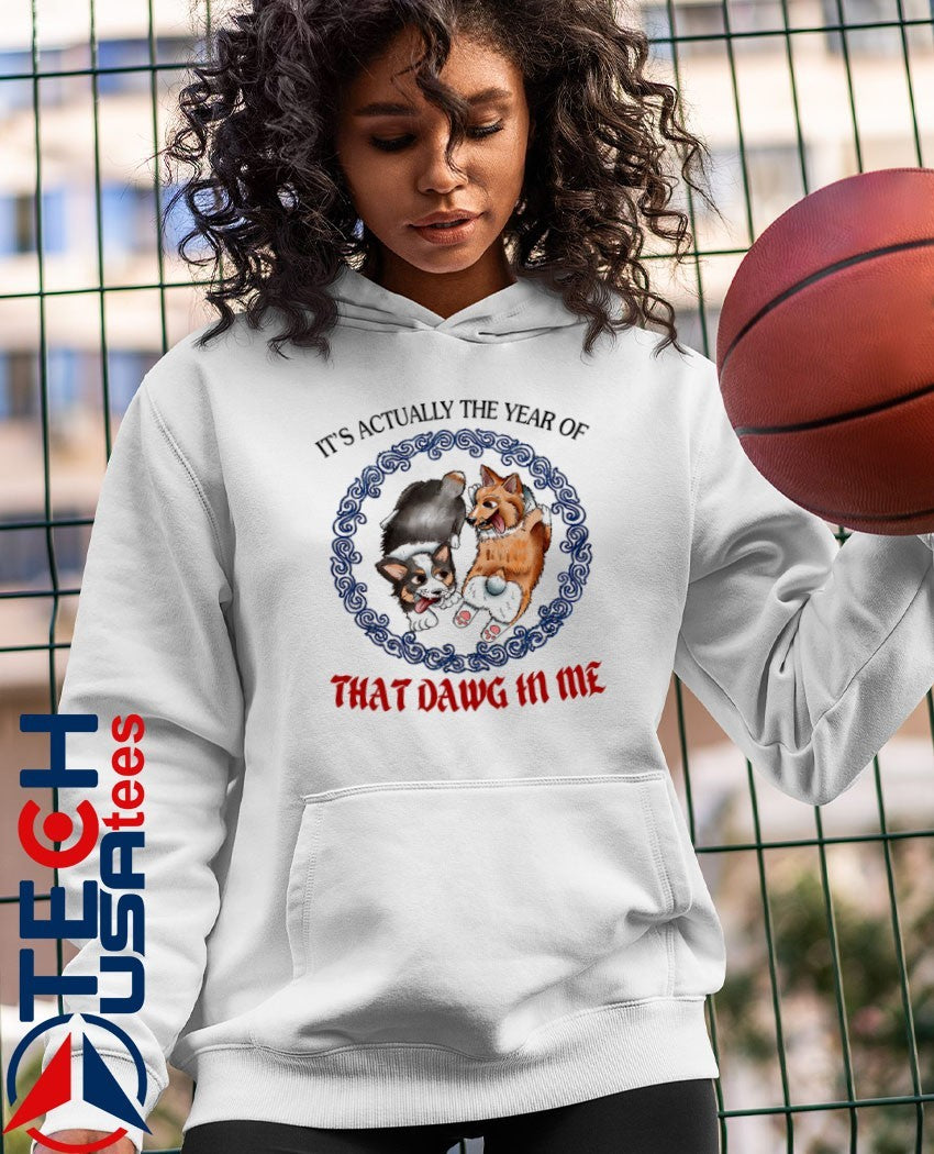 Corgi it’s actually the year of that dawg in me shirt