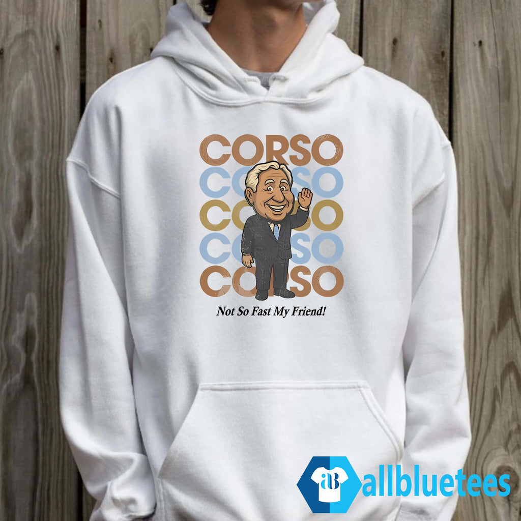 Corso Not So Fast My Friend Shirt