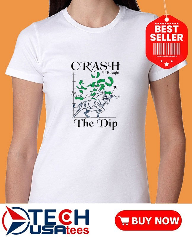 Crash I bought the dip shirt