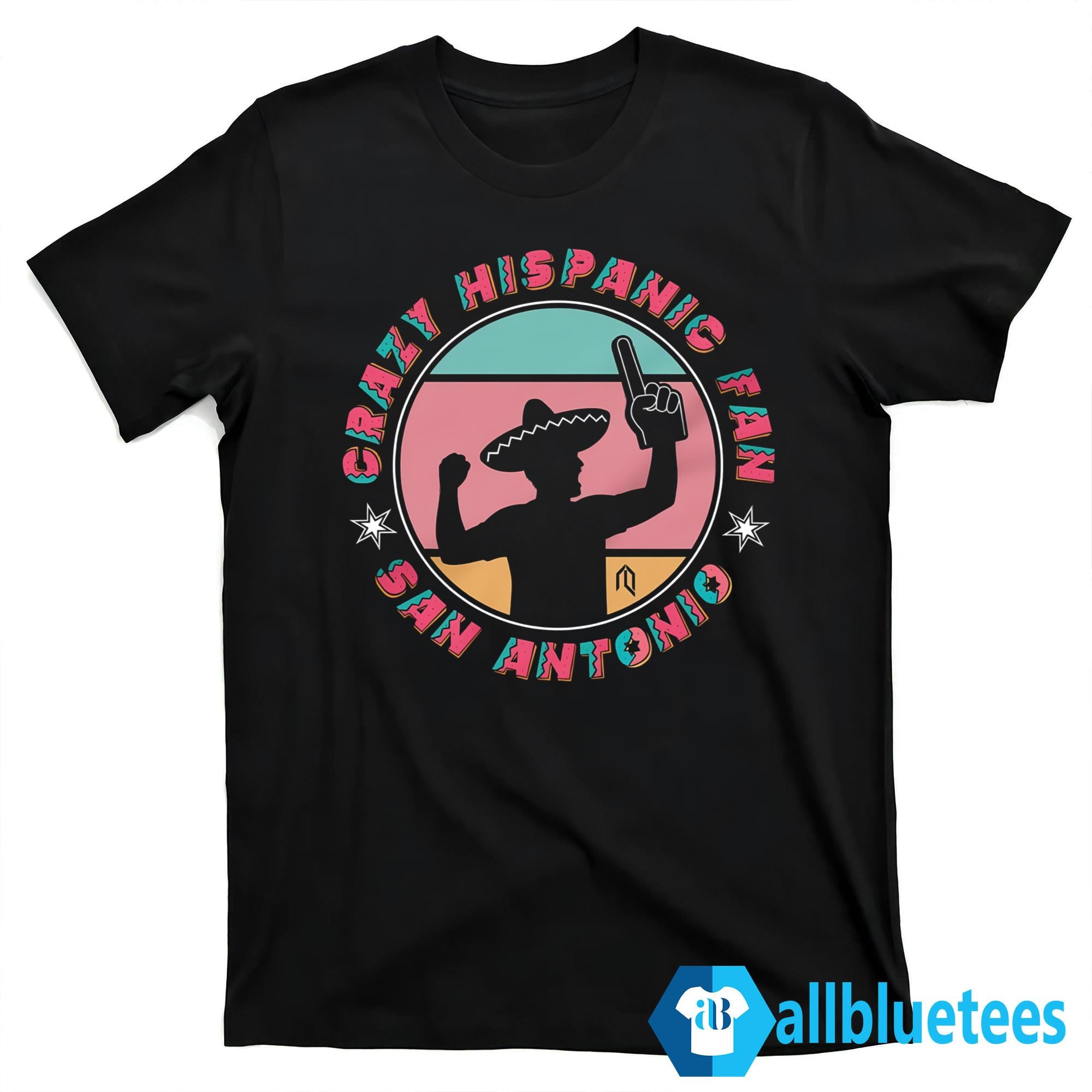 Crazy Hispanic Fan San Antonio Shirt