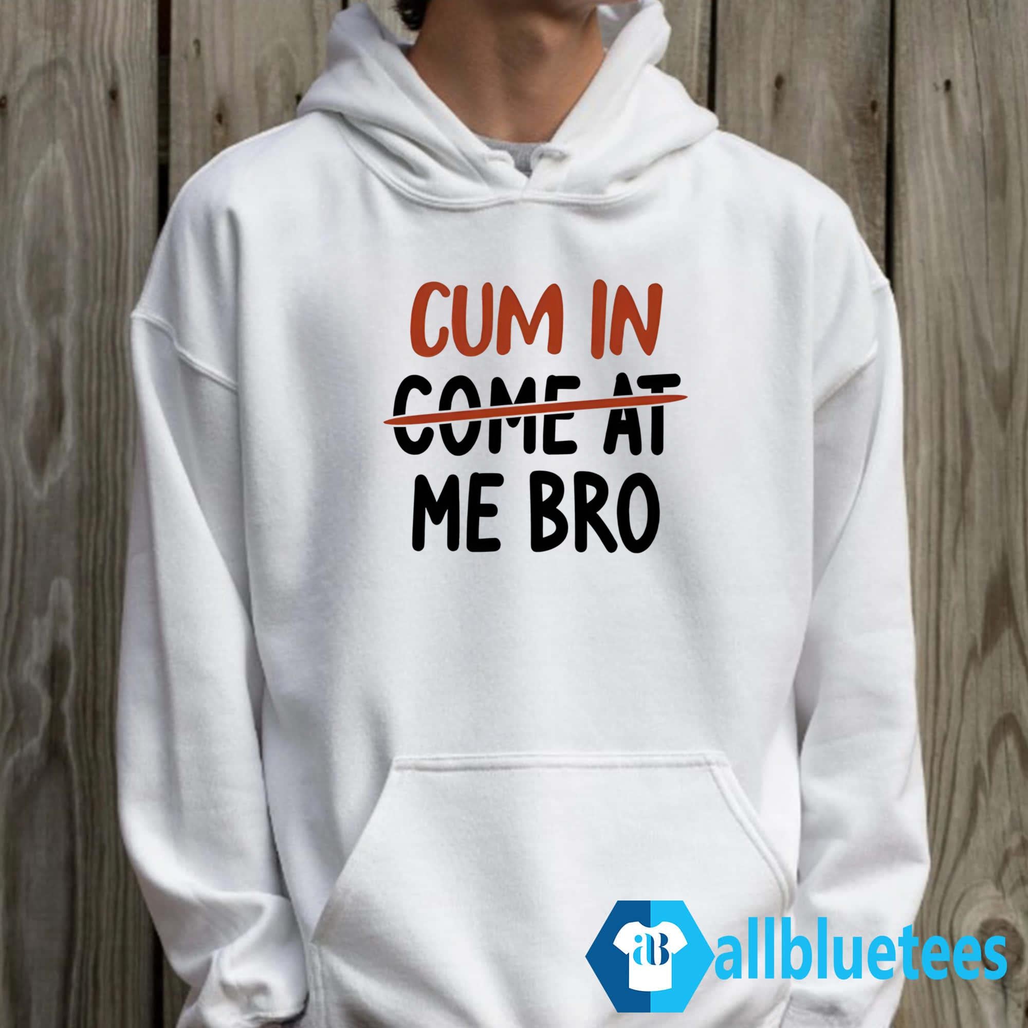 Cum In Come At Me Bro Shirt