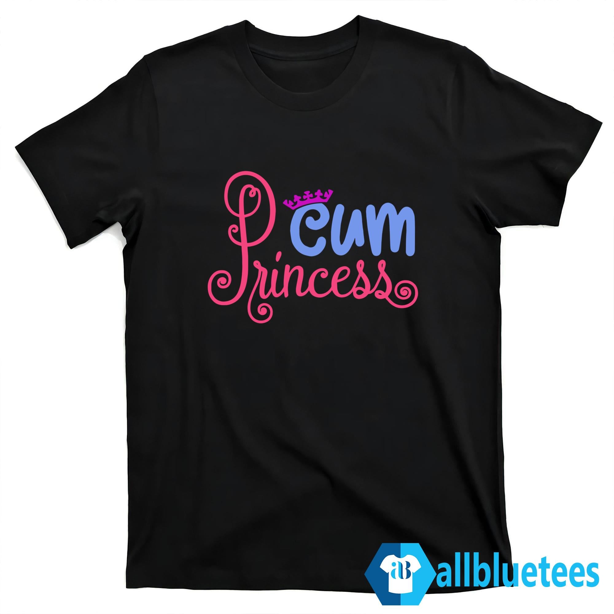 Cum Princess Shirt