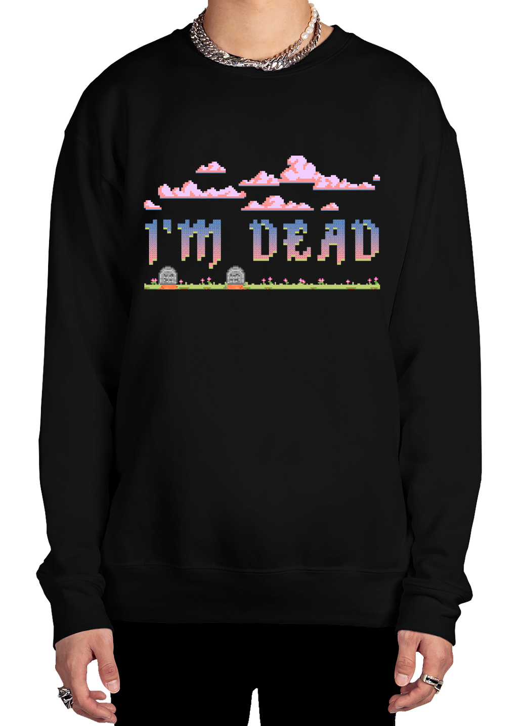 I'm Dead Sweatshirt