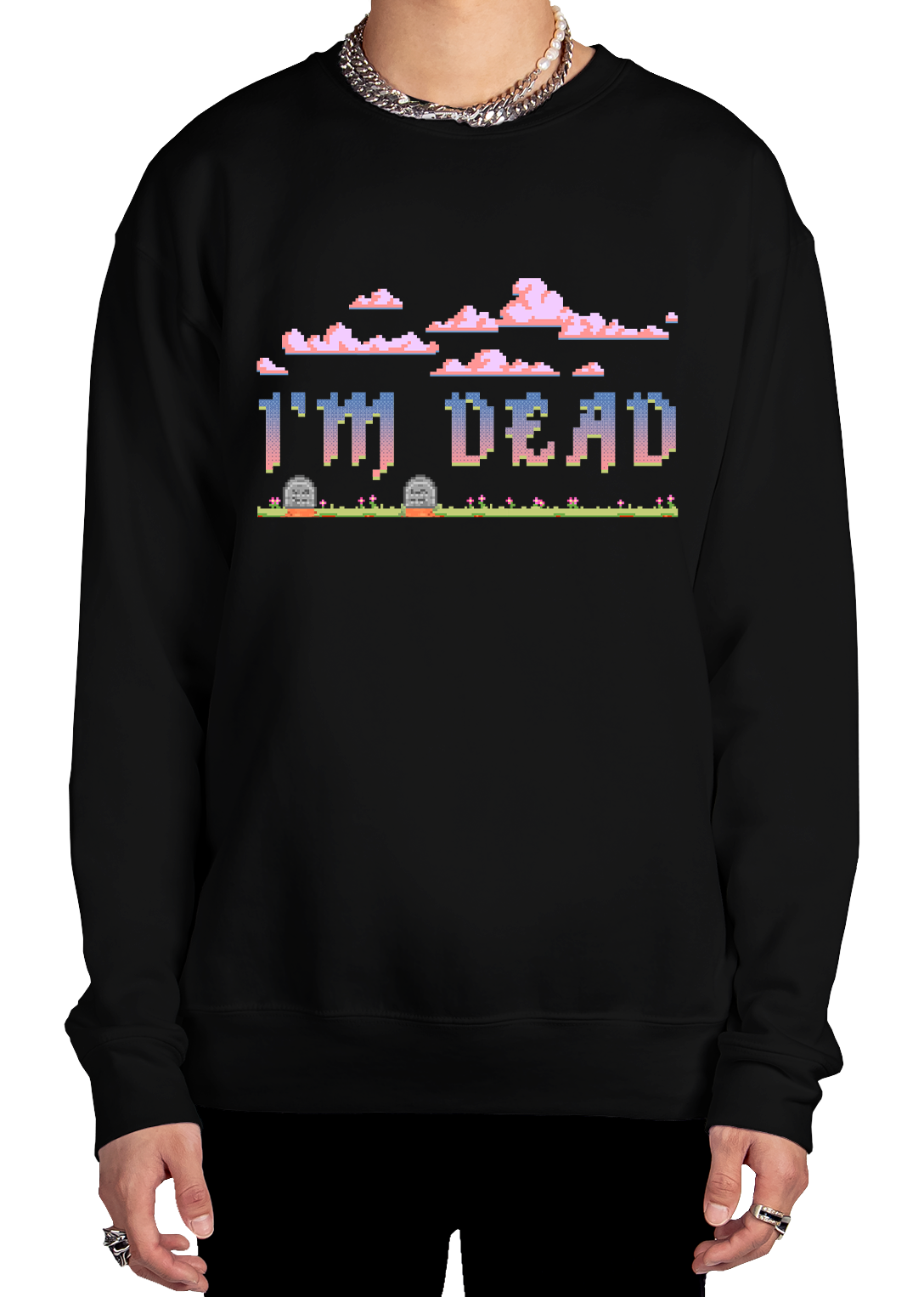 I'm Dead Sweatshirt