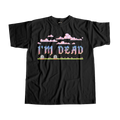 I'm Dead Tee