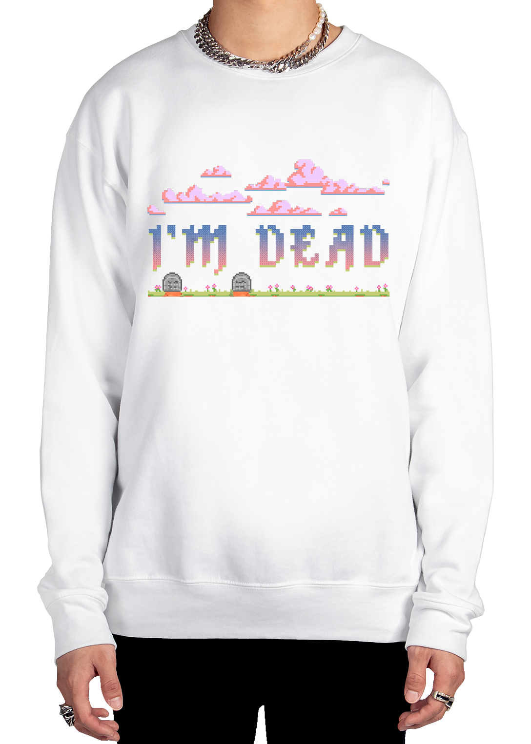 I'm Dead Sweatshirt