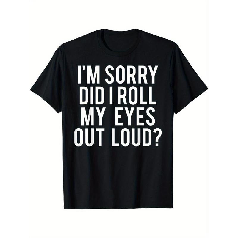 DID I ROLL MY EYES Print Men's Fashion Comfy Breathable Novelty T-Shirt New Casual Top Round Neck Short Sleeve Tee For Spring Summer Holiday Leisure Vacation Men's Clothing As Gift Made in USA