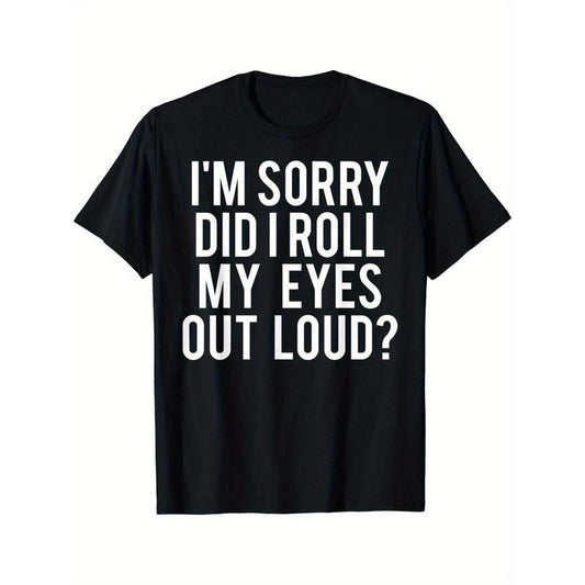 DID I ROLL MY EYES Print Men's Fashion Comfy Breathable Novelty T-Shirt New Casual Top Round Neck Short Sleeve Tee For Spring Summer Holiday Leisure Vacation Men's Clothing As Gift Made in USA
