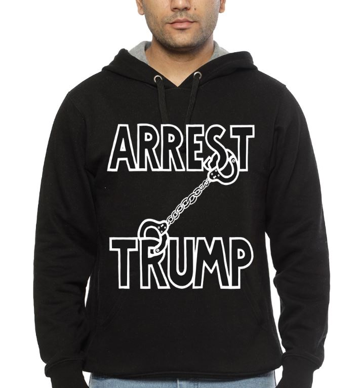 ARREST TRUMP Black Hoodie T-Shirts, Sweatshirt | CoreVibeTees.com