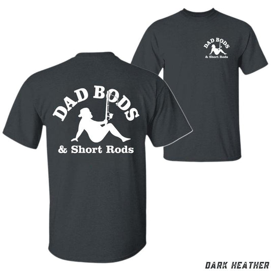 Dad Bods & Short Rods T-shirt - Fun Fishing Design for Dads, Ideal for Casual Days and Relaxation, Unisex T-shirt for Comfort, Menswear Tops Tshirt Streetwear