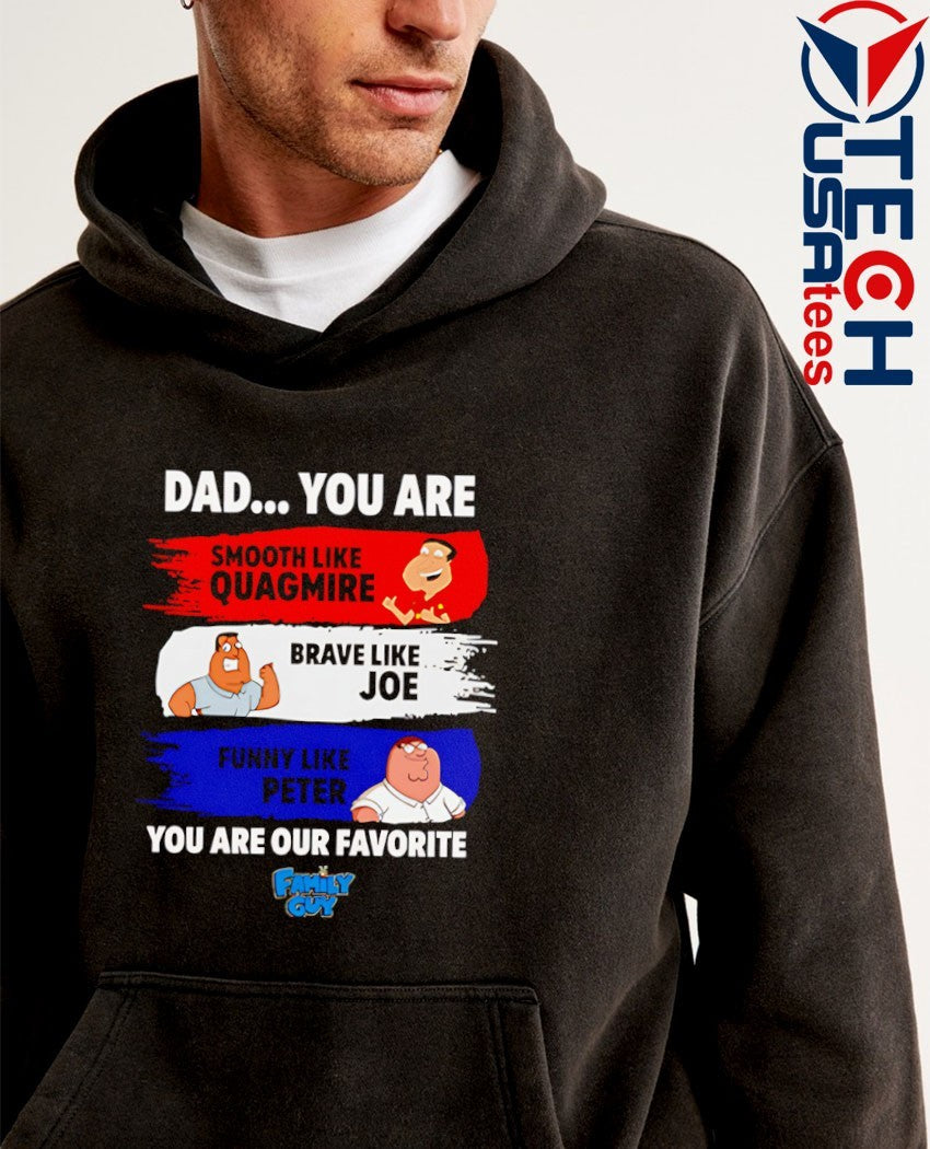 Dad you are our favorite Family Guy shirt