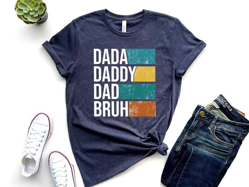 Dada Daddy Dad Bruh Shirt, Funny Dad Shirt, Dad Shirt, Dad Jokes Shirt, Father's Day Shirt, Best Dad Shirt, Gift For Dad,...
