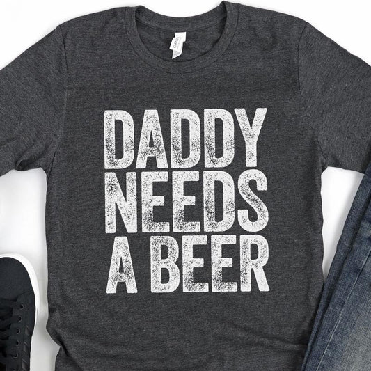 Daddy Needs A Beer T-shirt - Funny Mens Drinking Dad Shirt - Vintage Alcohol Lover Father Tshirt Gift For Father's Day Christmas Birthday  T-shirt, sweater and Hoodie