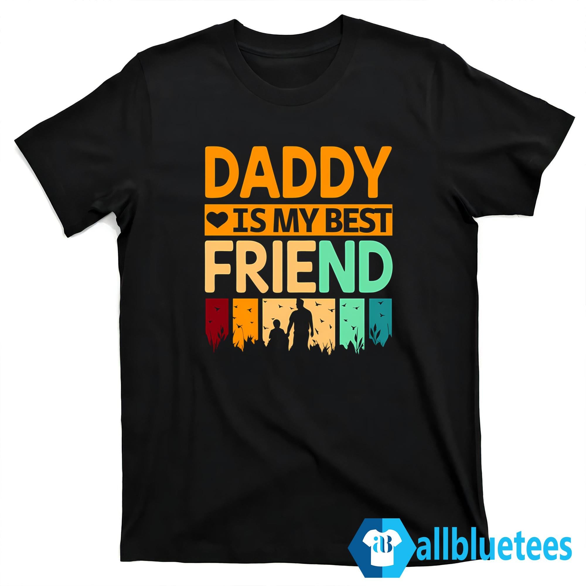 Daddy Is My Best Friend Shirt