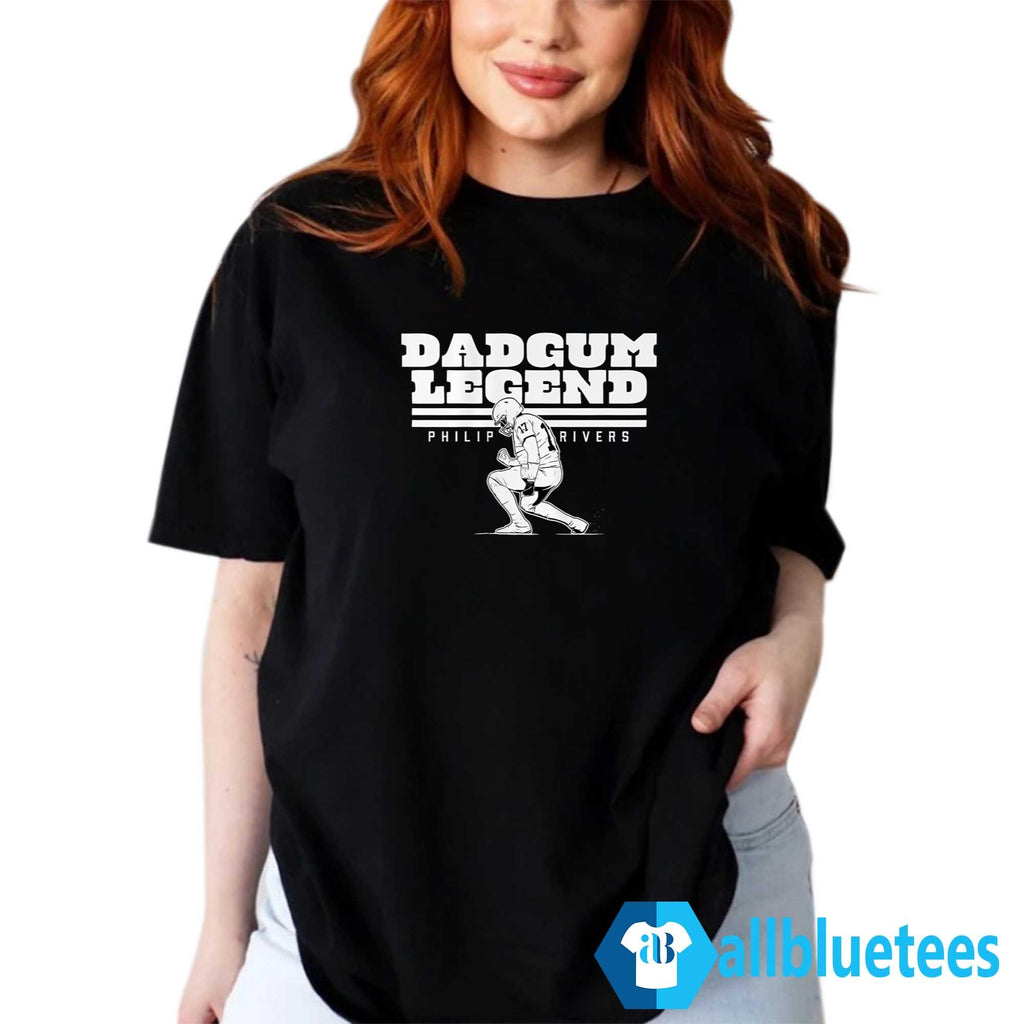 Dadgum Legend Philip Rivers Shirt