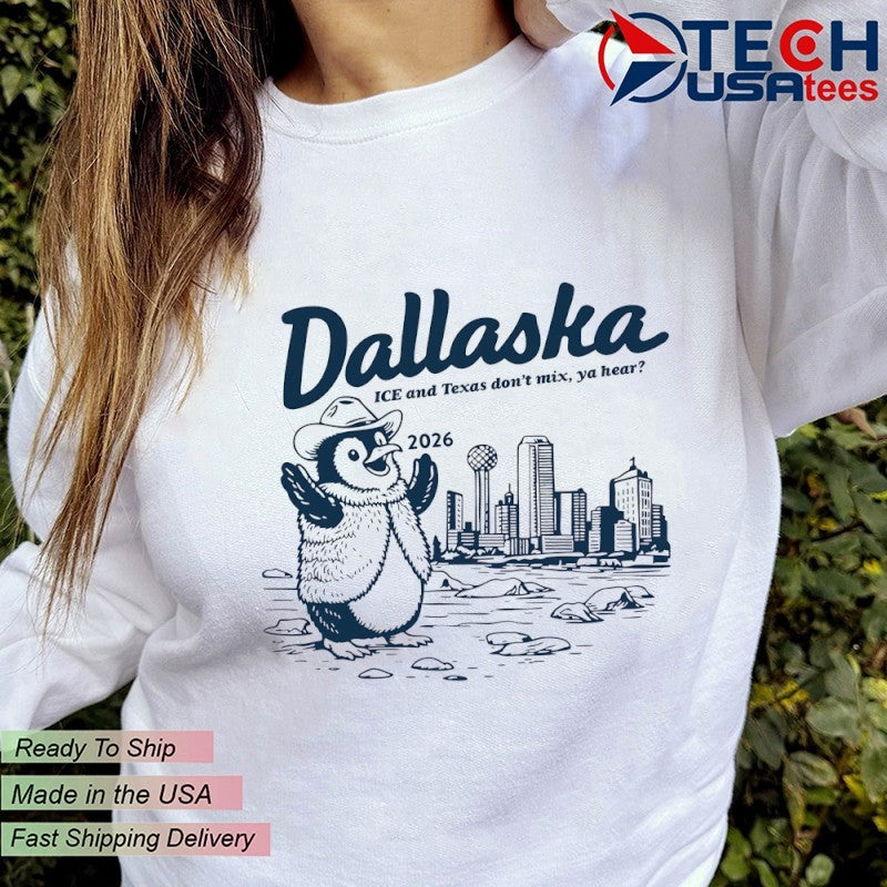 Dallaska 2026 ICE and Texas don’t mix ya hear shirt
