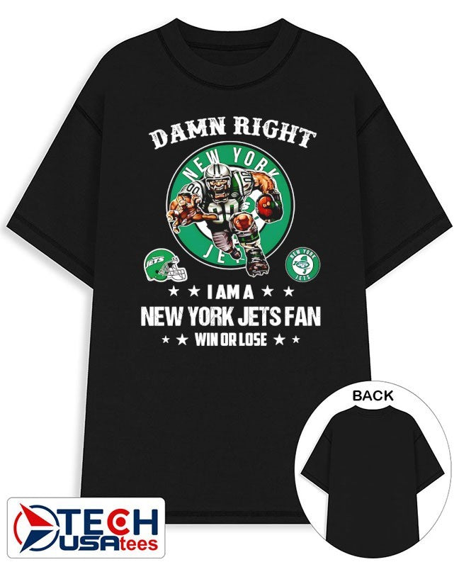 Damn right I am a New York Jets fan win or lose mascot shirt