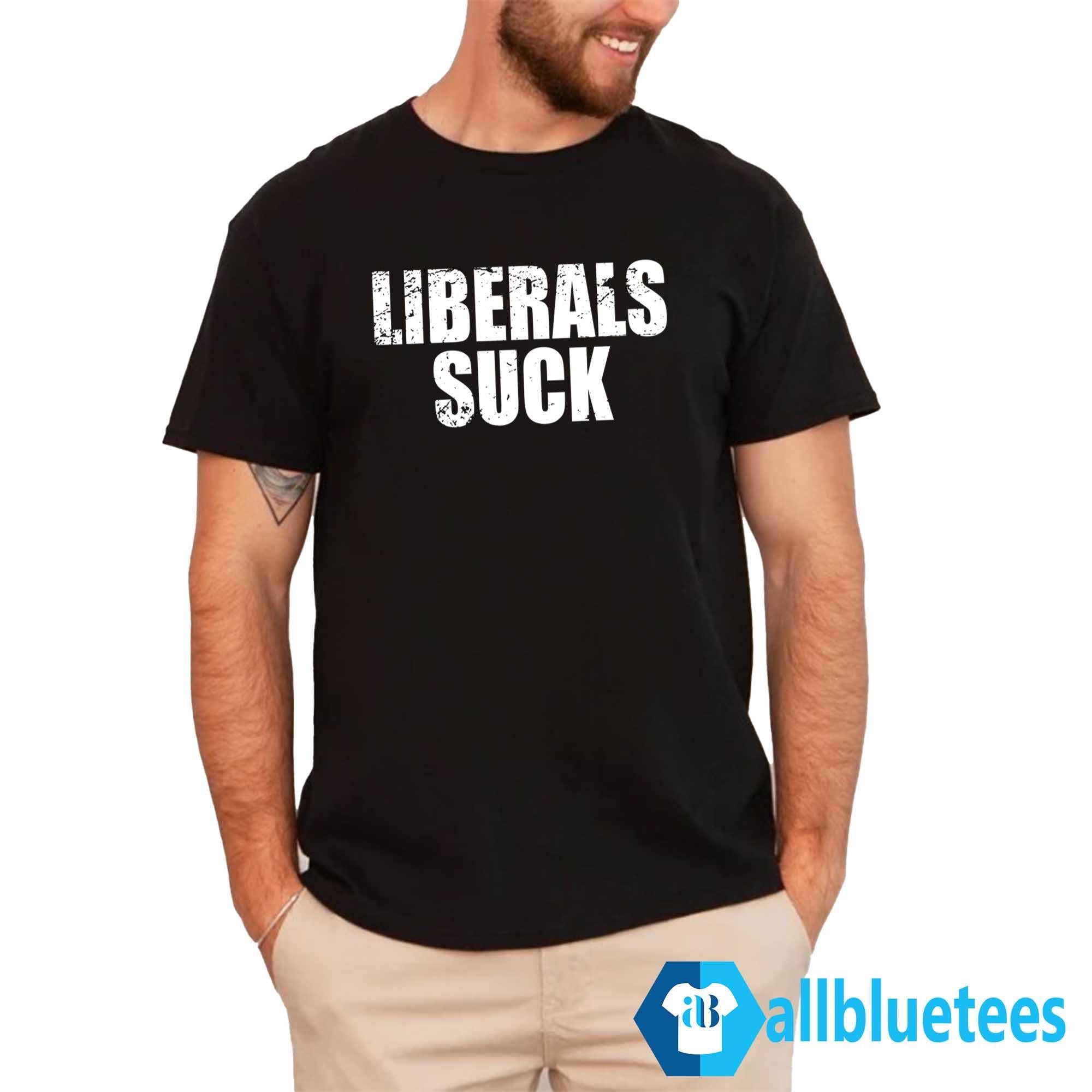 Dan Bongino Liberals Suck Shirt