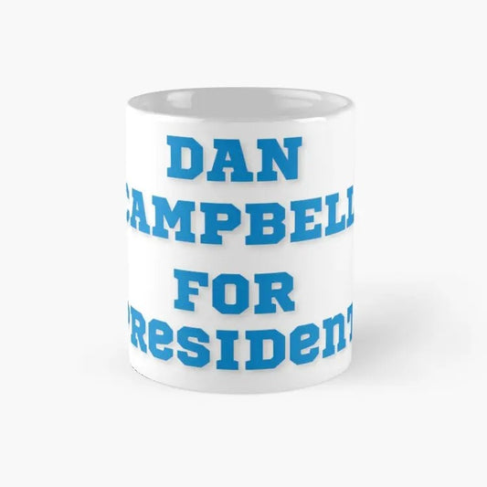 Dan Campbell For President Classic Mug, Best Gift For Family, Gift For Fan, Gift For Holiday