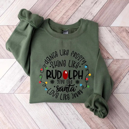 Dance Like Frosty Shine Like Rudolph Give Like Santa Love Like Jesus Shirt Cute Christmas Sweatshirt Christmas Shirt Holiday Xmas Teestyle{n002}2