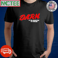 Darn it I’m addicted to drugs shirt