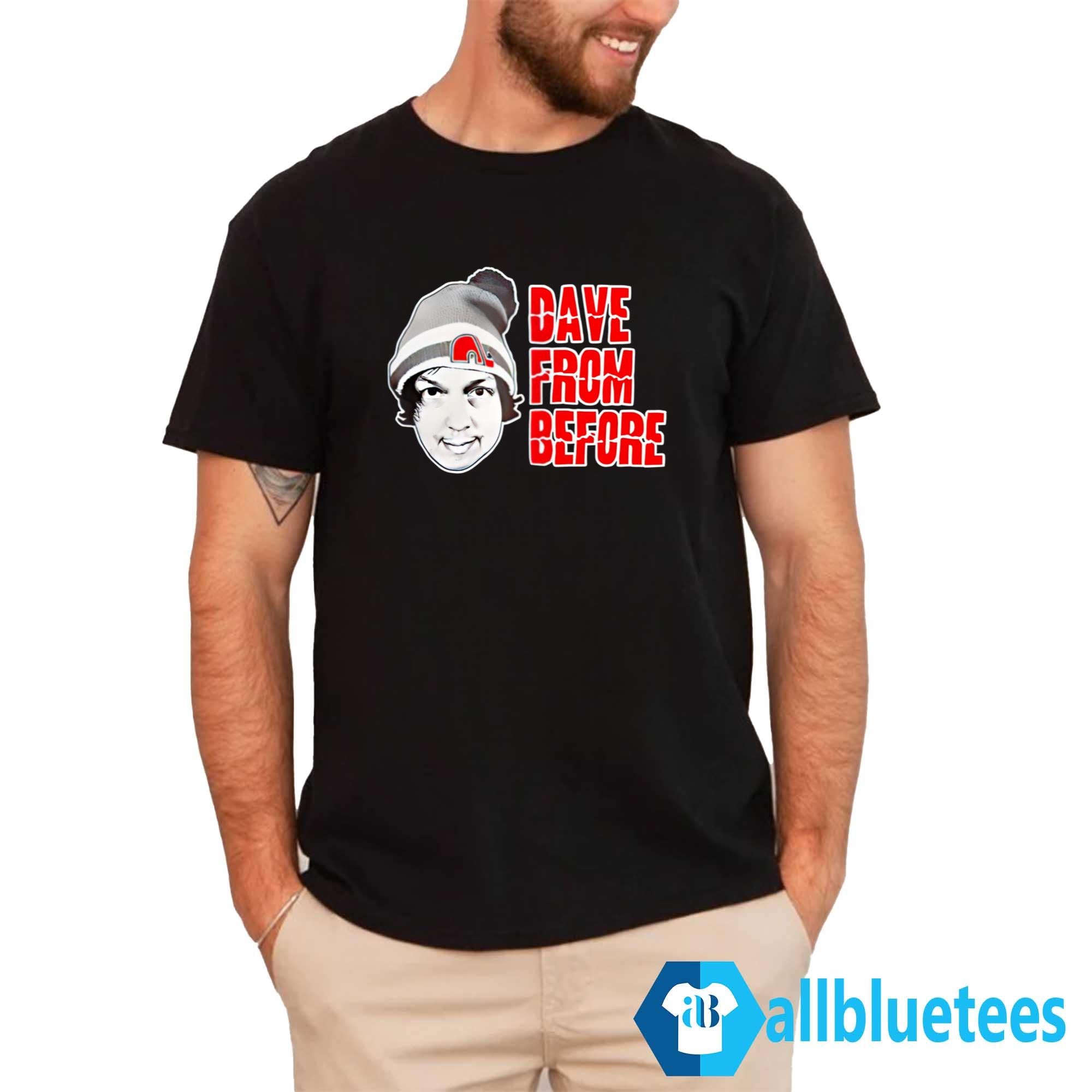Dave From Before Shirt