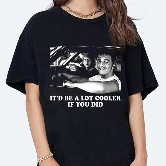 Dazed and Confused Shirt, David Wooderson It'd Be A Lot Cooler If You Did Vintage Men Unisex T shirt