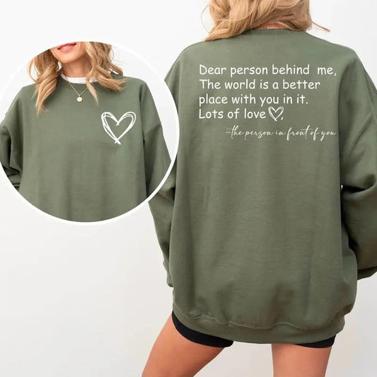 Dear Person Behind Me Sweatshirt, To The Person Behind Me Shirt, Words On Back Hoodie, Inspiring Sweatshirt, Inspirational Saying Sweatshirt, Positive Message Hoodie, Mental Health Shirt