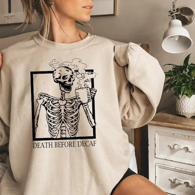 Death Before Decaf Sweatshirt, Fall Sweatshirt, Hot Coffee Skeleton Shirt, Funny Halloween Shirt, Pumpkin Spice Coffee Shirt, Skull Shirt