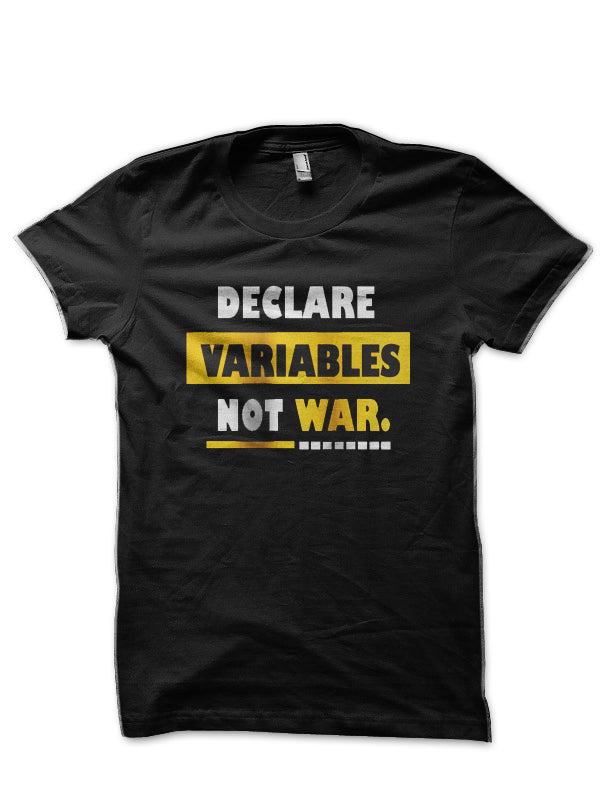 Declare Variables Not War Black T-Shirt Hoodie, Sweatshirt | CoreVibeTees.com