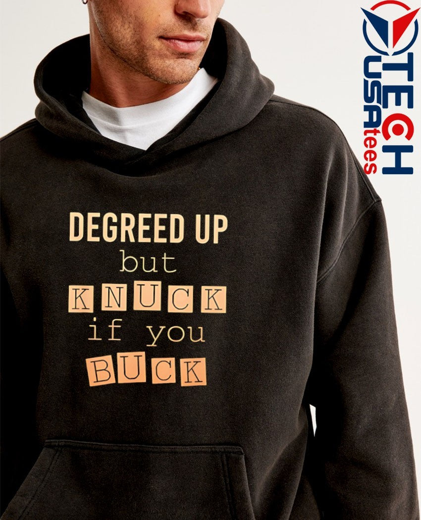 Degreed up but knuck if you buck shirt