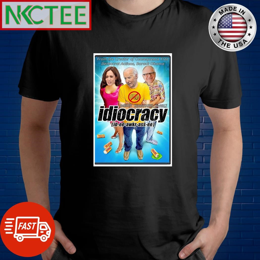 Democrat actions Barack Obama Joe Biden Kamala Harris Tim Walz idiocracy Ukraine shirt