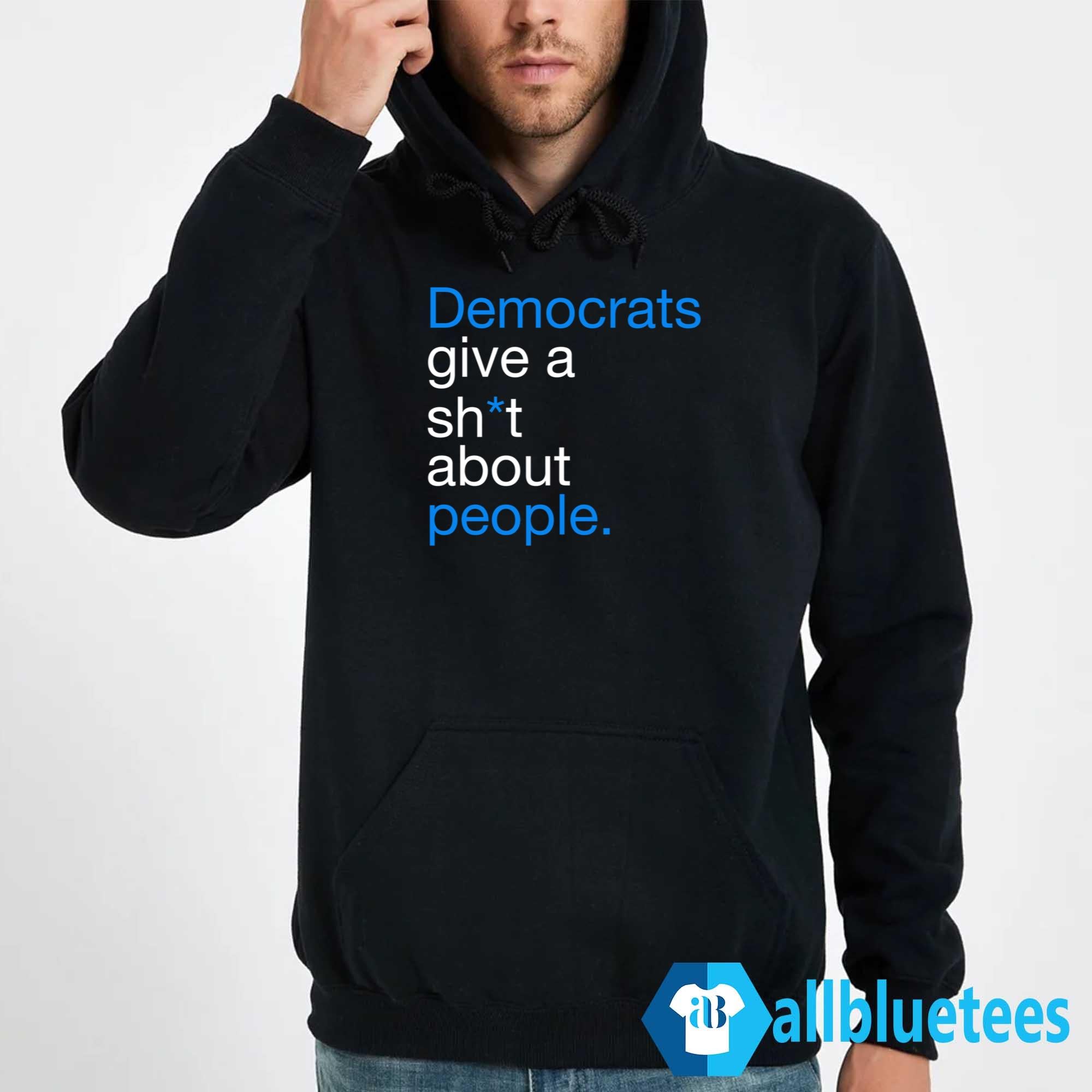 Democrats Give A Shit About People Shirt