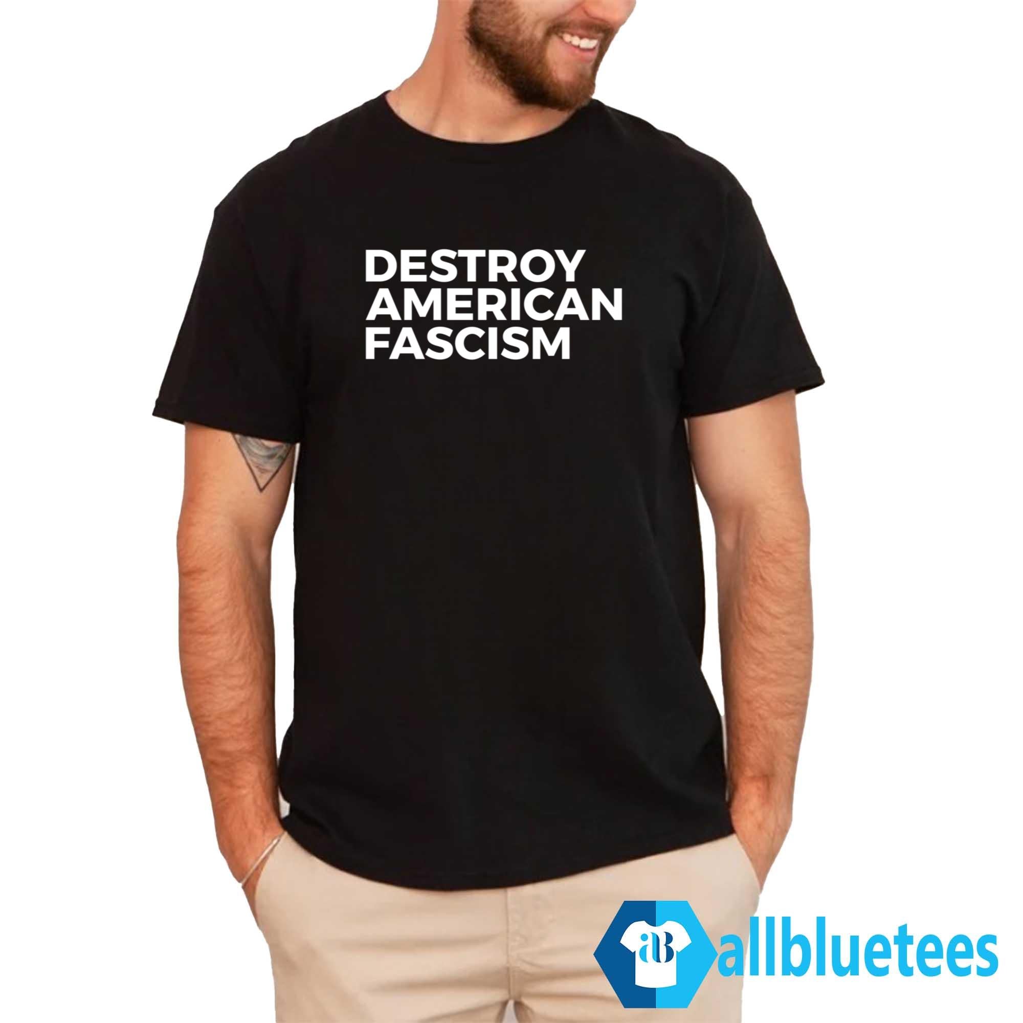 Destroy American Fascism Shirt