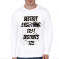 Destroy What Destroys You Full Sleeve T-Shirt Hoodie, Sweatshirt | CoreVibeTees.com