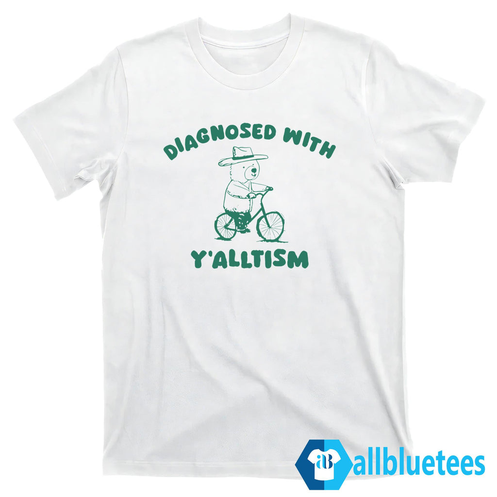 Diagnosed With Y’alltism Shirt