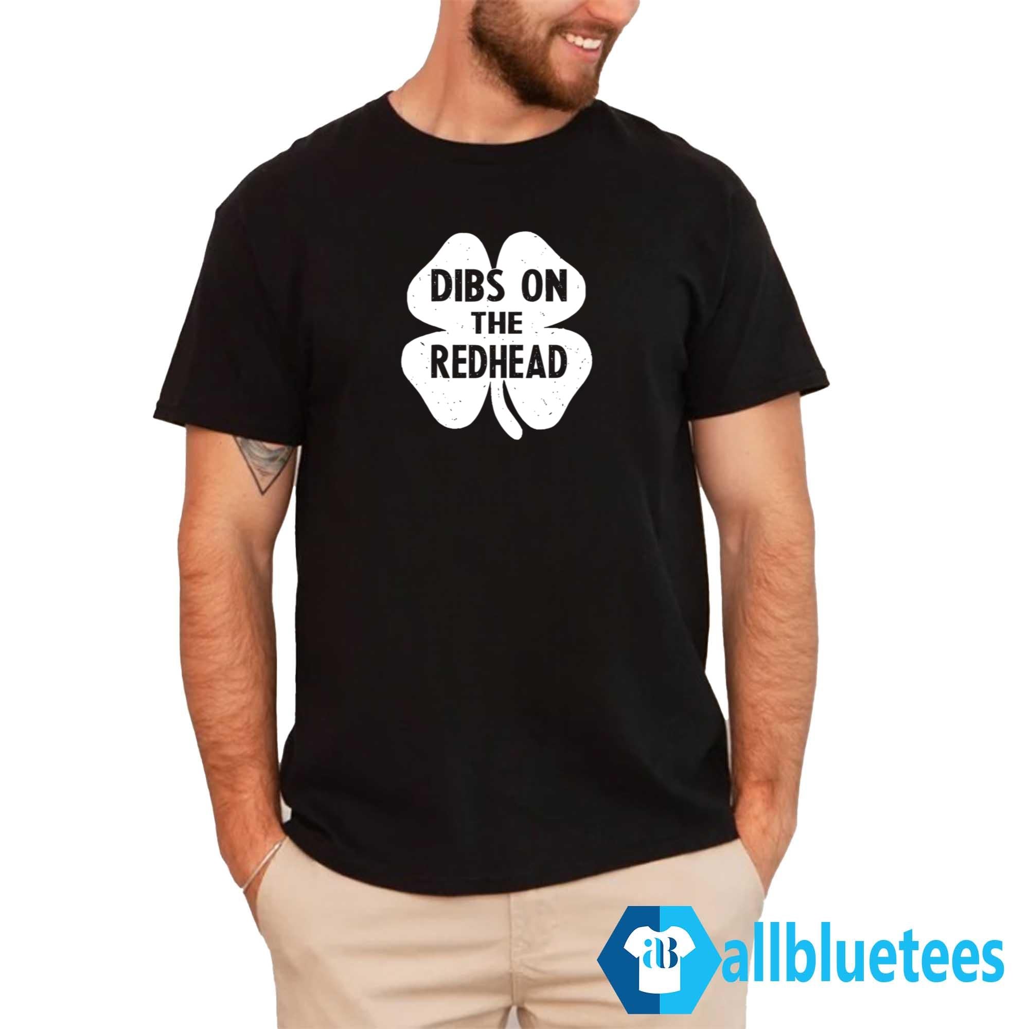 Dibs On The Redhead Shirt