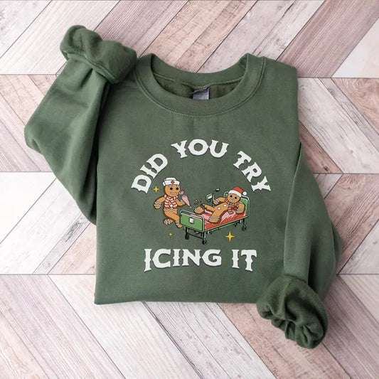 Did You Try Icing It Sweatshirt, Christmas Nurse Sweatshirt, Gingerbread Christmas Sweatshirt, Christmas Nurse Shirt, Funny Cookies Xmas Shirt, Xmas Holiday Sweater, RN ER Nurse Shirt, Xmas Nurse Shirt