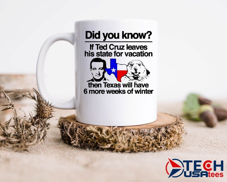 Did you know if Ted Cruz leaves his state for vacation then Texas will have 6 more weeks of winter shirt