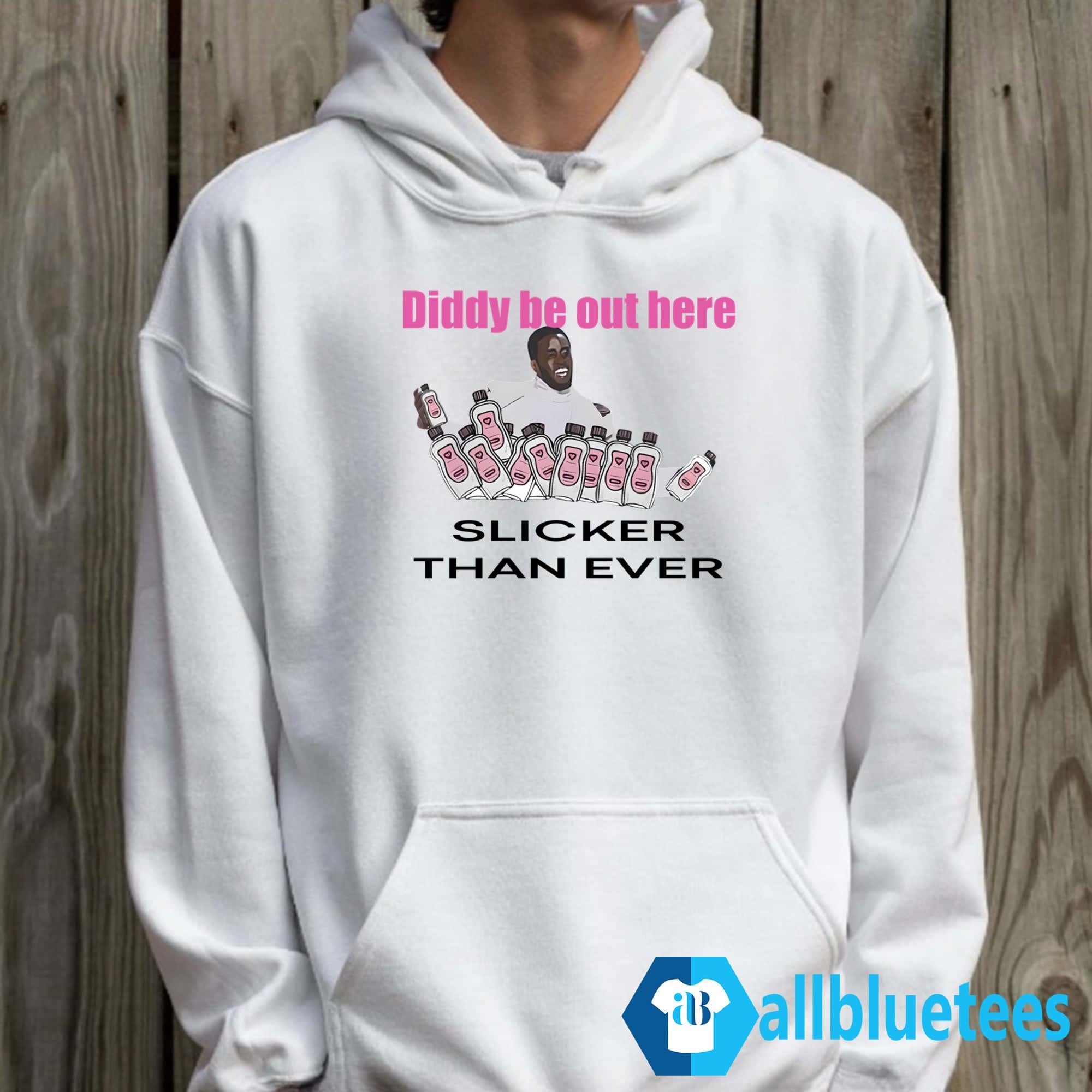 Diddy Be Out Here Slicker Than Ever Shirt
