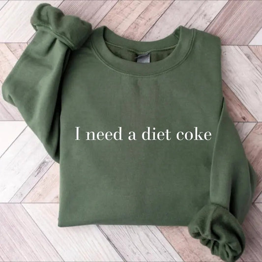 Diet Coke Sweatshirt, I Need A Diet Coke Sweater, Coke Sweatshirt, Trendy Sweatshirt, I Need A Diet Coke Funny Quote Sweatshirt, Funny Trendy Sweatshirt
