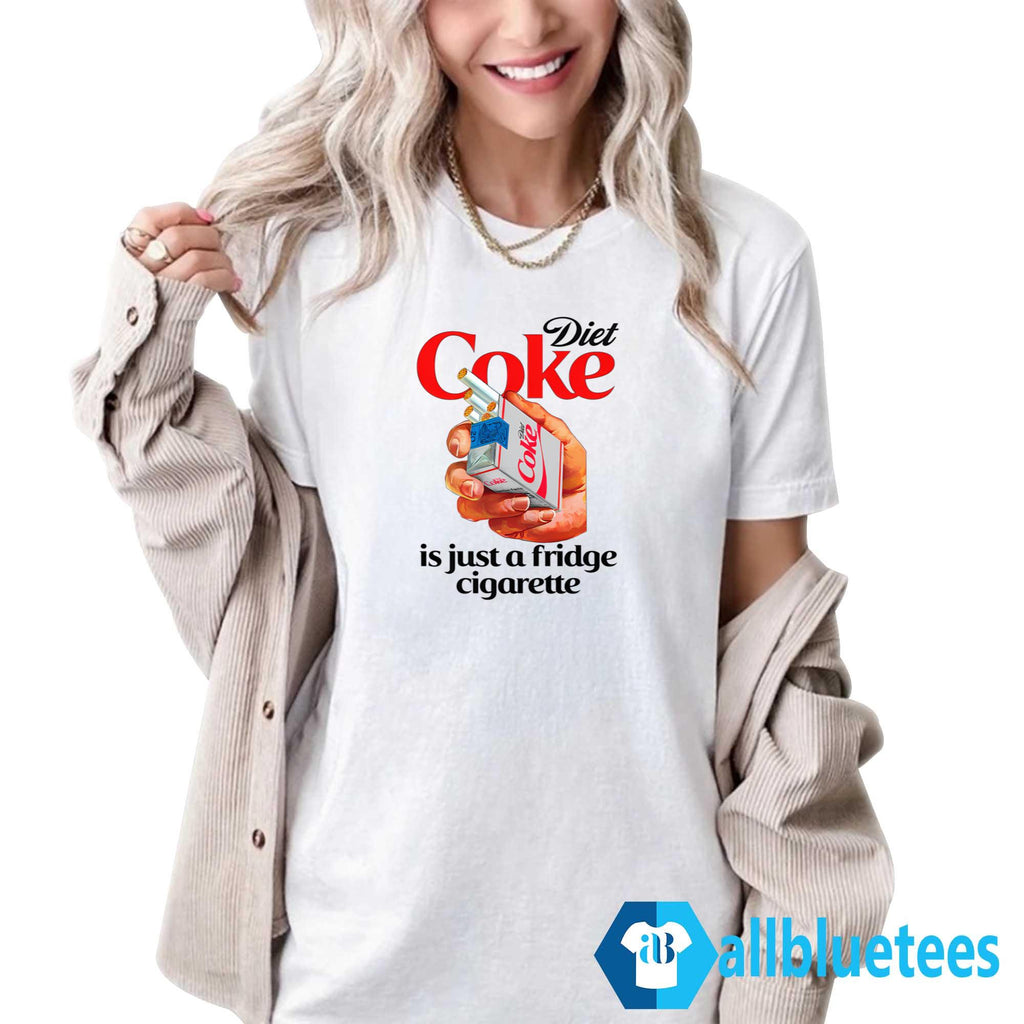 Diet Coke Is Just A Fridge Cigarette Shirt