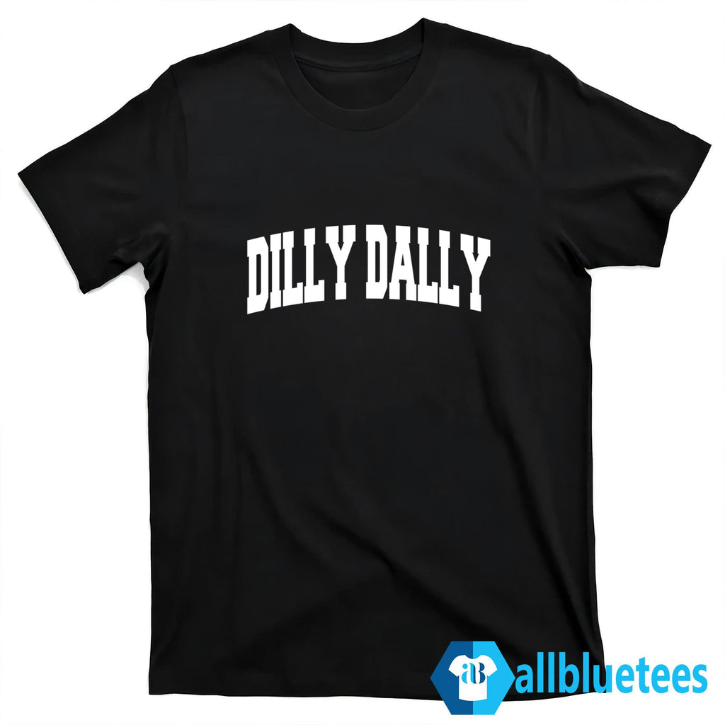 Dilly Dally Shirt