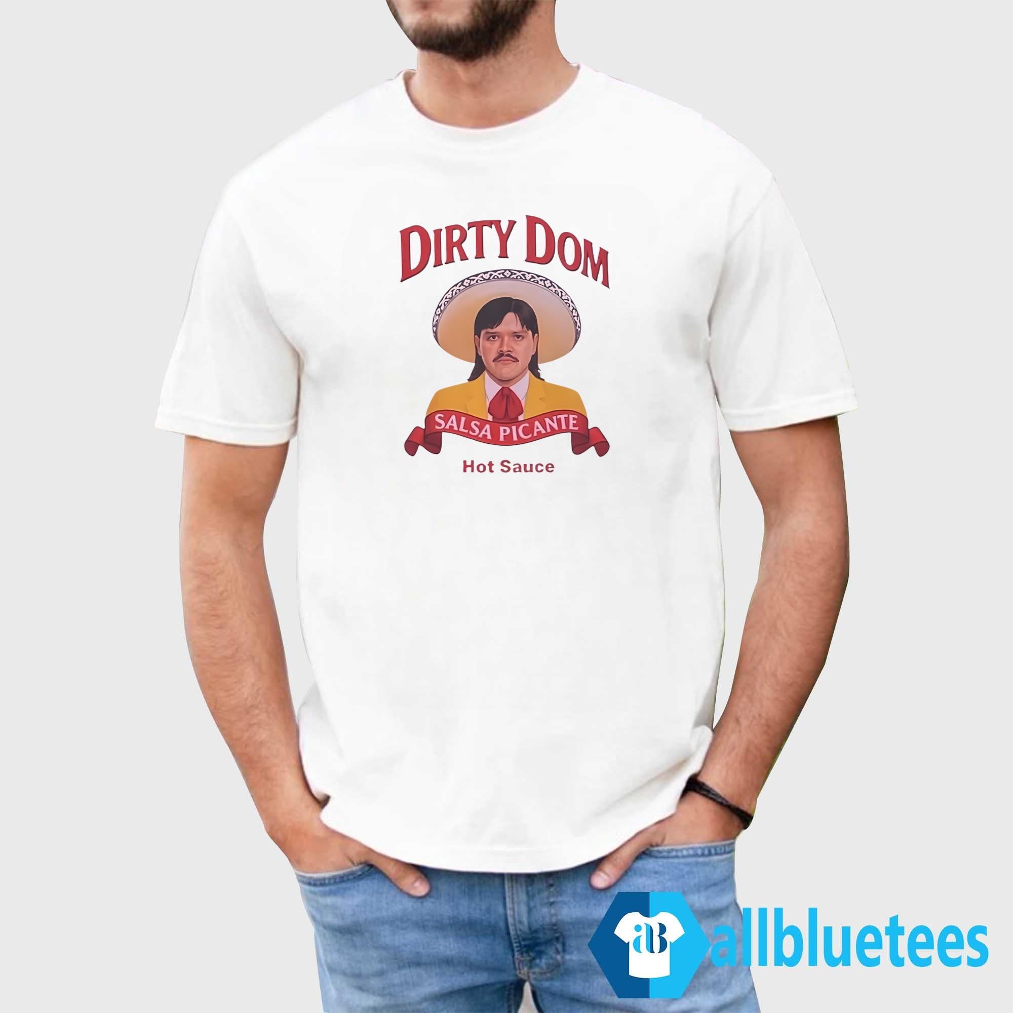 Dirty Dom Tapatío Shirt